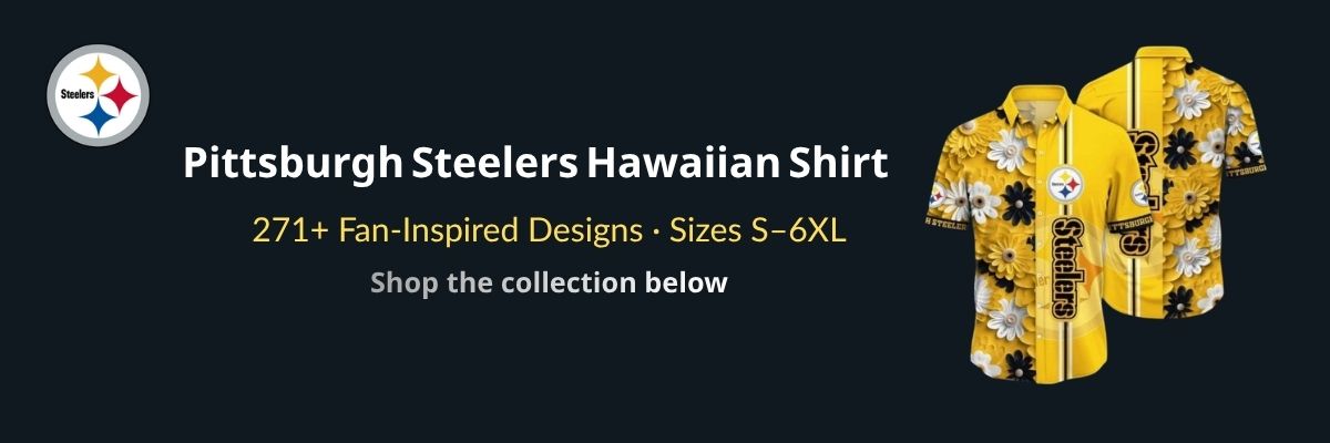 Pittsburgh Steelers Hawaiian Shirt collection banner Pittsburgh Steelers Hawaiian Shirt collection — black and gold tropical designs, sizes S to 6XL