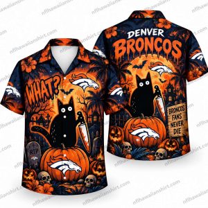 Denver Broncos Black Cat WHAT Halloween Hawaiian Shirt