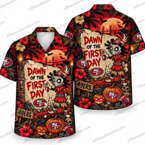 San Francisco 49ers Dawn of the First Day Halloween Hawaiian Shirt