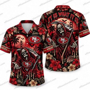 San Francisco 49ers Reaper It Is What It Is Halloween Hawaiian Shirt
