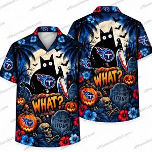 Tennessee Titans Black Cat WHAT Halloween Hawaiian Shirt