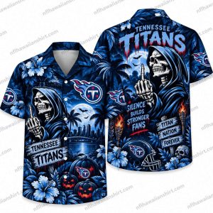 Tennessee Titans Grim Reaper Silence Builds Stronger Fans Halloween Hawaiian Shirt